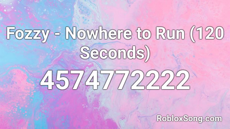 Fozzy Nowhere To Run 120 Seconds Roblox Id Roblox Music Codes - nowhere to run roblox id