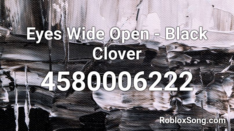 Eyes Wide Open - Black Clover  Roblox ID