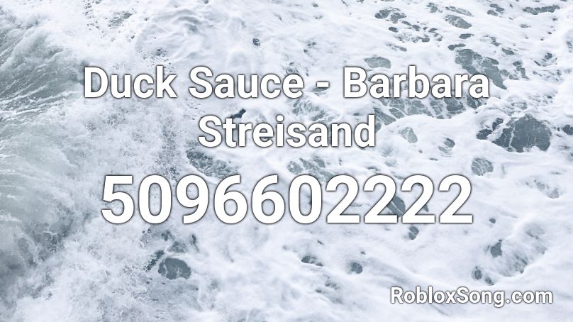 Duck Sauce - Barbara Streisand Roblox ID