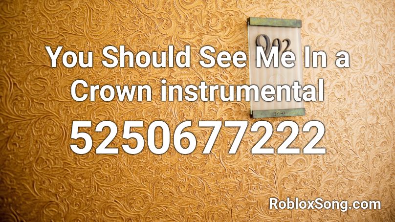 You Should See Me In A Crown Instrumental Roblox Id Roblox Music Codes - orange crown logo roblox