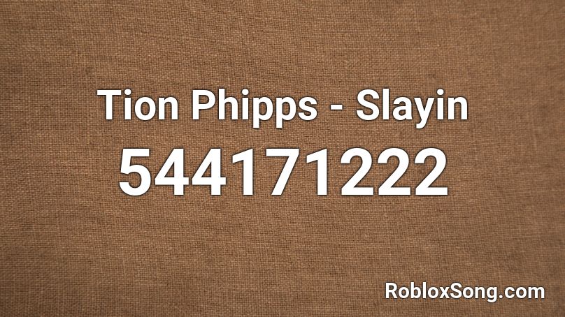 Tion Phipps - Slayin Roblox ID