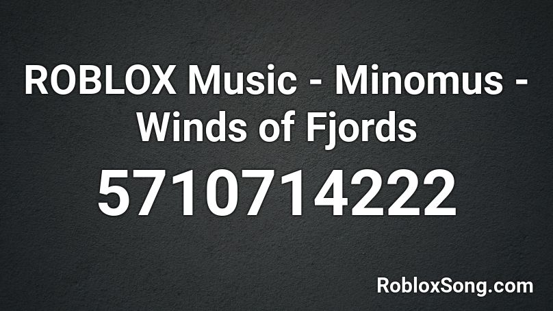 ROBLOX Music - Minomus - Winds of Fjords  Roblox ID