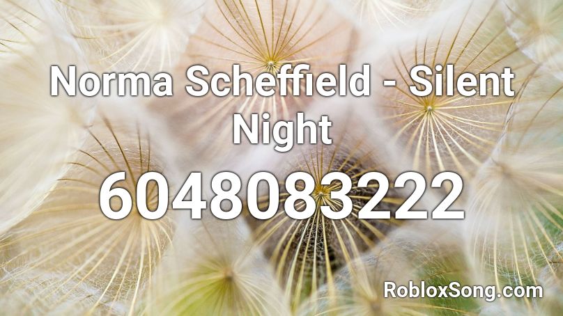 Norma Scheffield - Silent Night Roblox ID