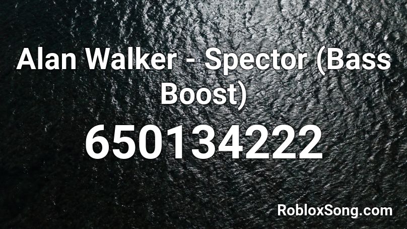 Alan Walker - Spector (Bass Boost) Roblox ID