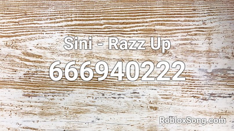 Sini - Razz Up Roblox ID