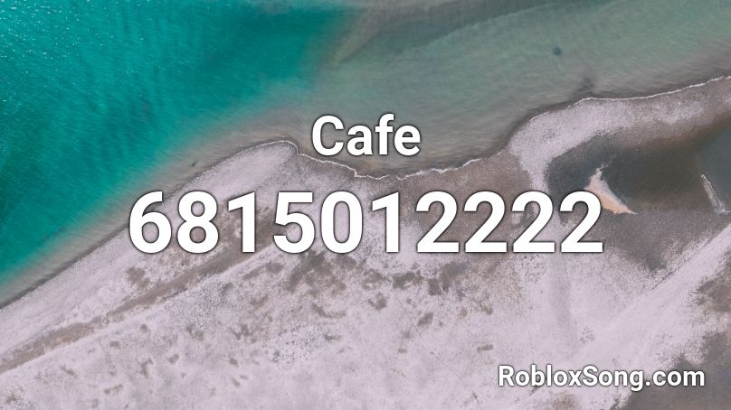 Cafe Roblox Id Roblox Music Codes - cafe image id roblox