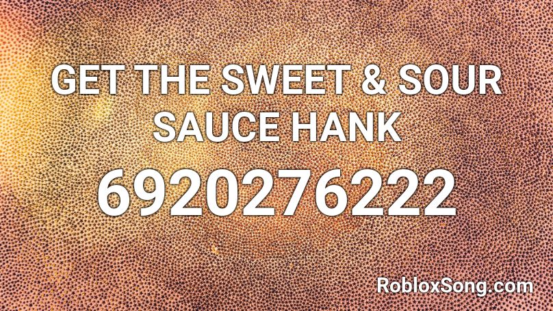 GET THE SWEET & SOUR SAUCE HANK Roblox ID