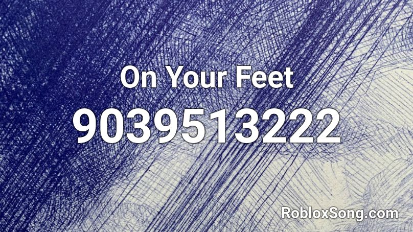 On Your Feet Roblox ID