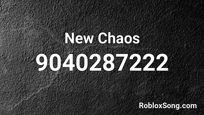 New Chaos Roblox ID