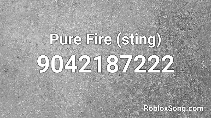 Pure Fire (sting) Roblox ID