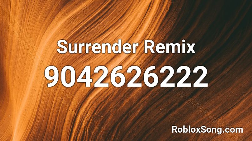 Surrender Remix Roblox ID