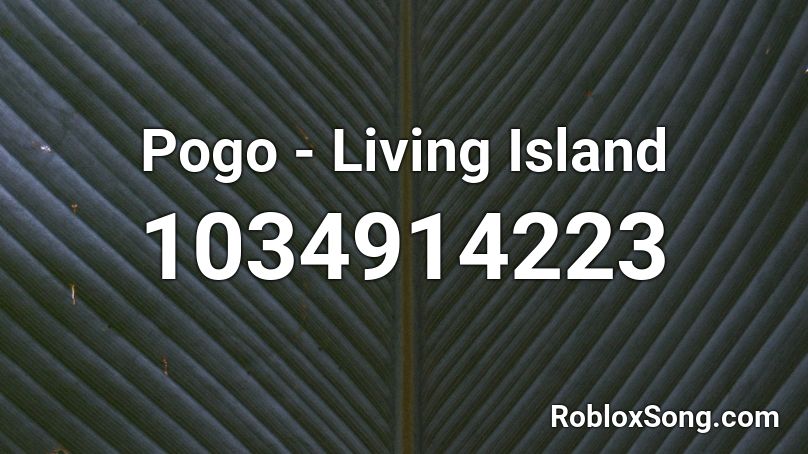 Pogo - Living Island Roblox ID