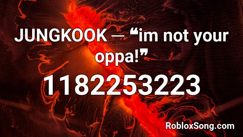 JUNGKOOK ─ ❝im not your oppa!❞ Roblox ID