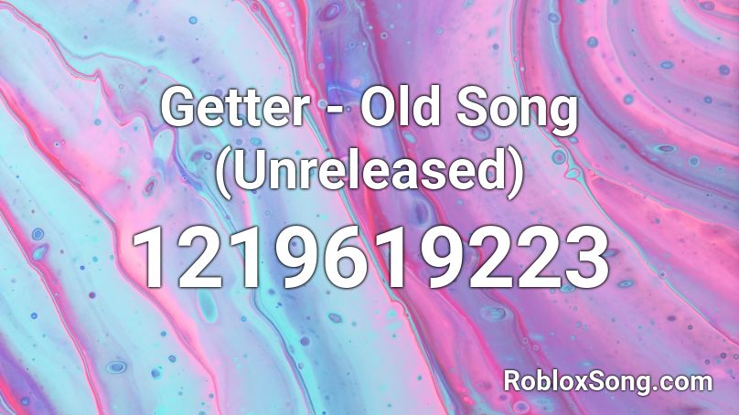 Getter - Old Song (Unreleased) Roblox ID