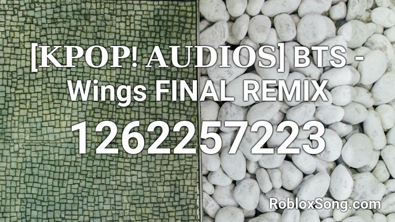 [𝐊𝐏𝐎𝐏! 𝐀𝐔𝐃𝐈𝐎𝐒] BTS - Wings FINAL REMIX Roblox ID