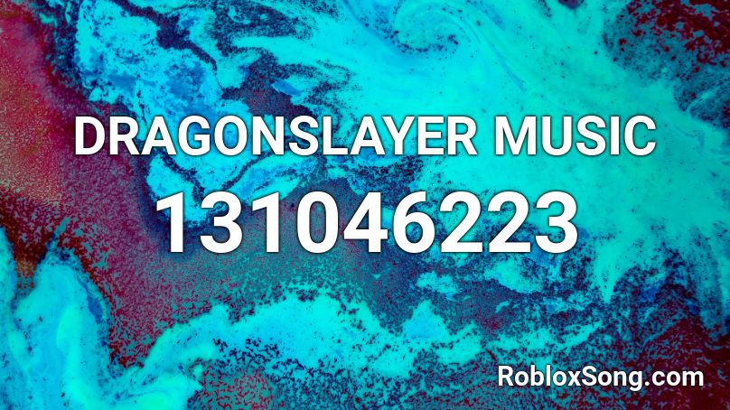 DRAGONSLAYER MUSIC Roblox ID