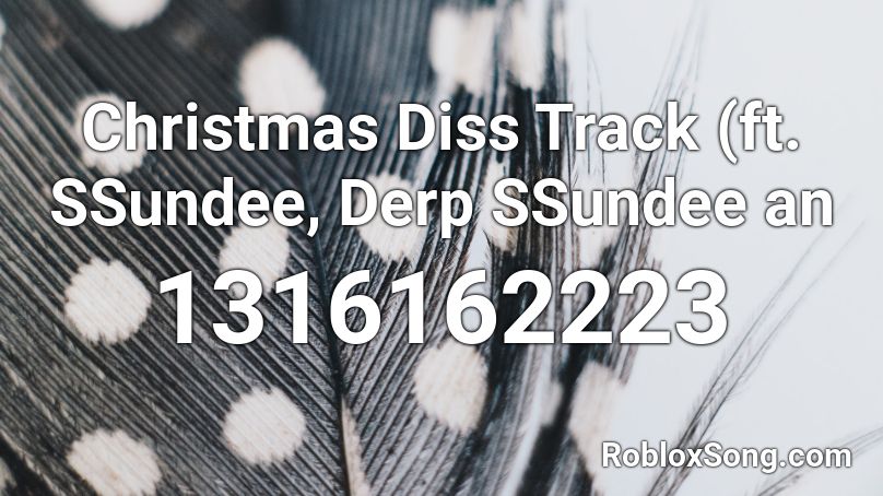 Christmas Diss Track (ft. SSundee, Derp SSundee an Roblox ID