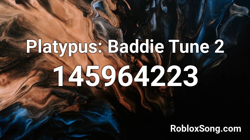 Platypus Baddie Tune 2 Roblox Id Roblox Music Codes - roblox id code for baddie songs