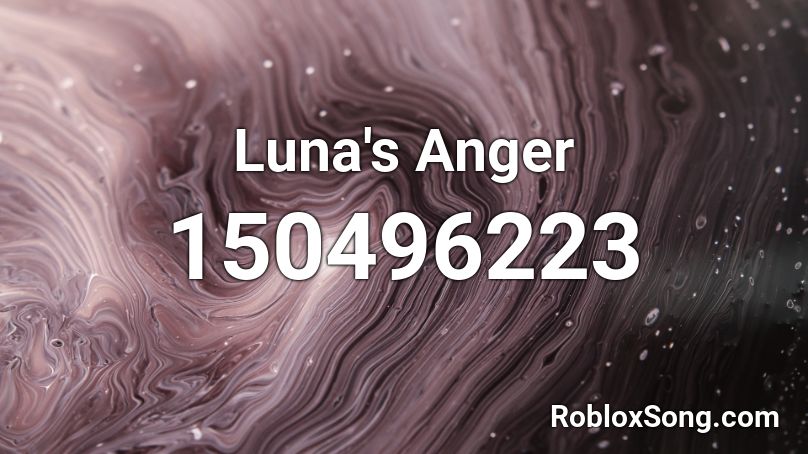 Luna's Anger Roblox ID