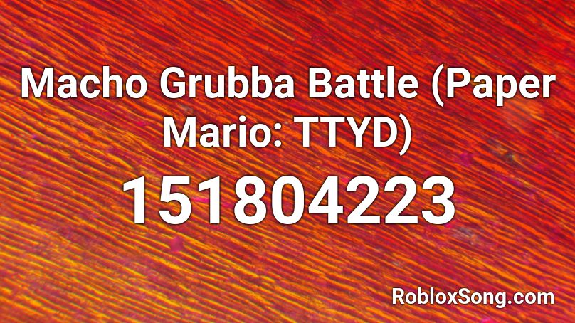 Macho Grubba Battle (Paper Mario: TTYD) Roblox ID