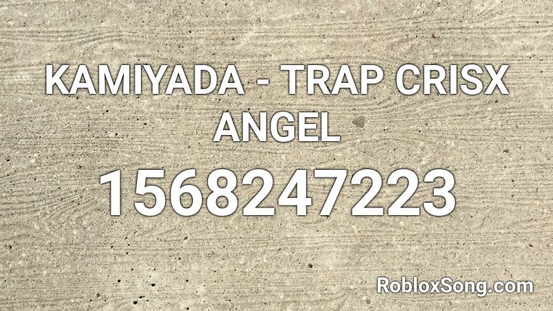 KAMIYADA - TRAP CRISX ANGEL Roblox ID