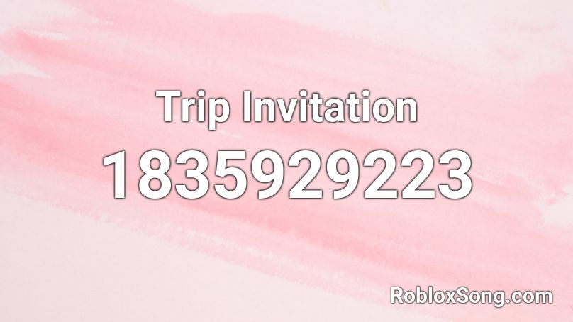 Trip Invitation Roblox ID