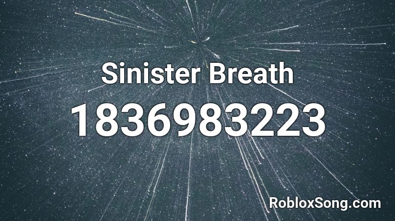 Sinister Breath Roblox ID