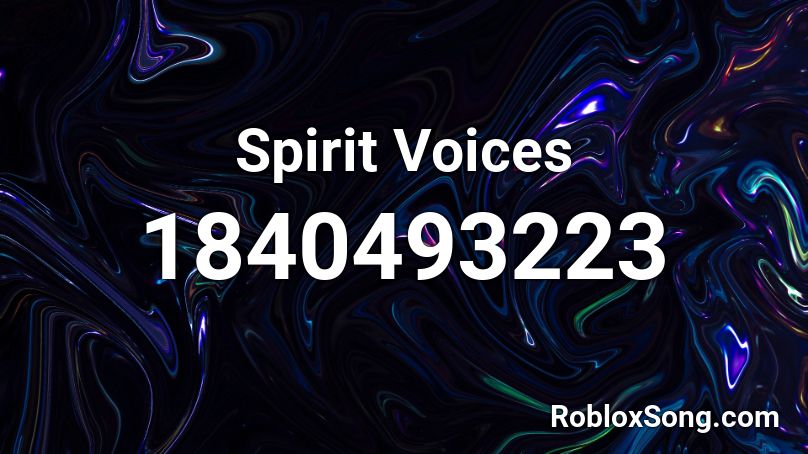 Spirit Voices Roblox ID