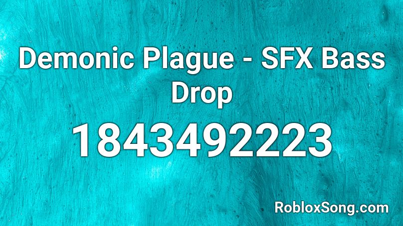 Demonic Plague - SFX Bass Drop Roblox ID