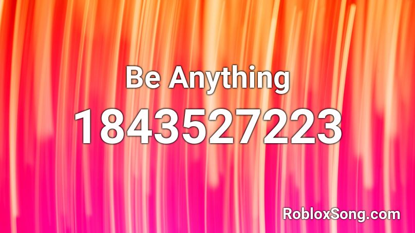 Be Anything Roblox ID