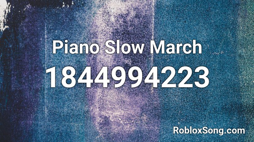 Piano Slow March Roblox ID