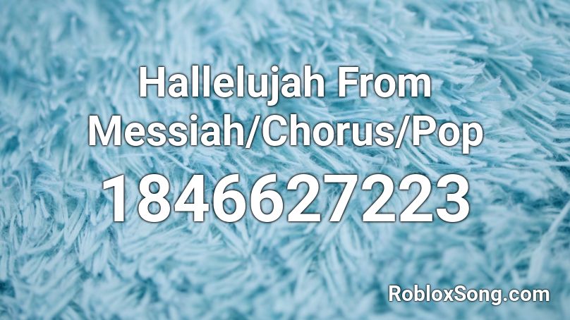 Hallelujah From Messiah/Chorus/Pop Roblox ID