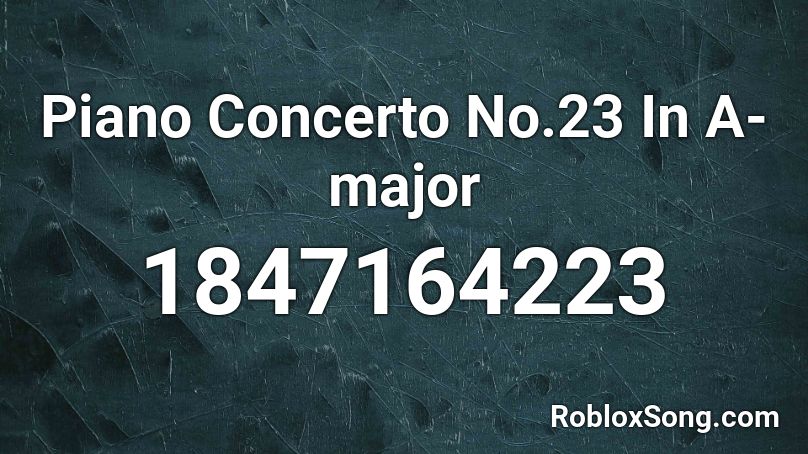 Piano Concerto No.23 In A-major Roblox ID