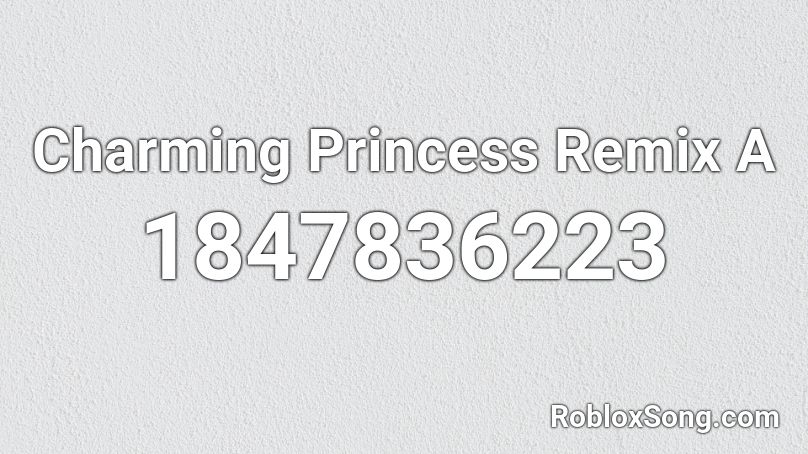 Charming Princess Remix A Roblox ID