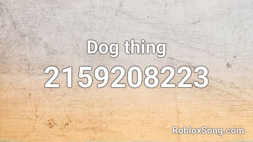 Dog thing Roblox ID