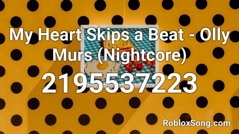 My Heart Skips a Beat - Olly Murs (Nightcore) Roblox ID