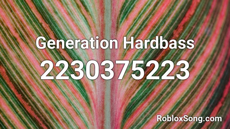 Generation Hardbass Roblox ID