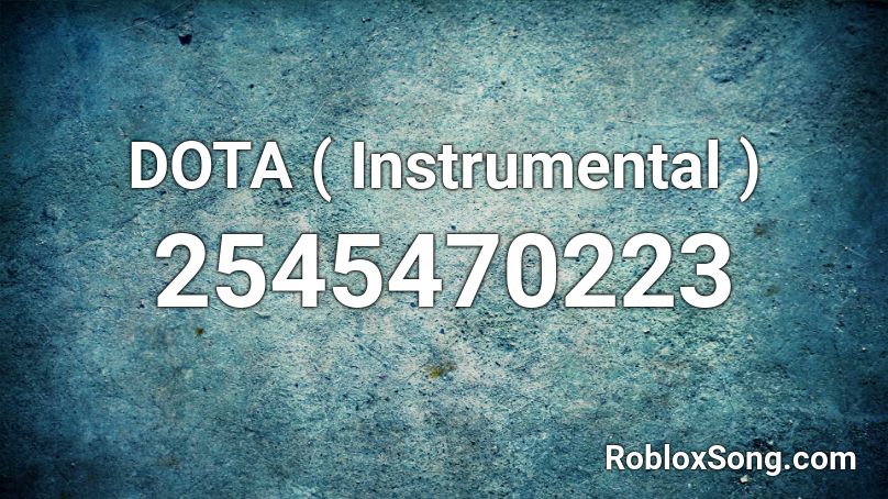 DOTA ( Instrumental ) Roblox ID