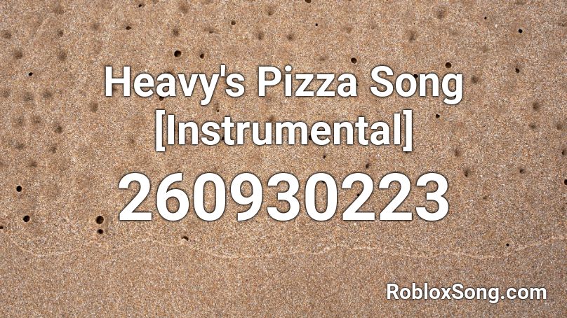 Heavy's Pizza Song [Instrumental] Roblox ID