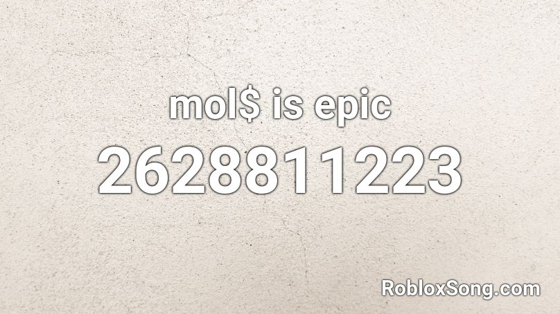 mol$ is epic Roblox ID
