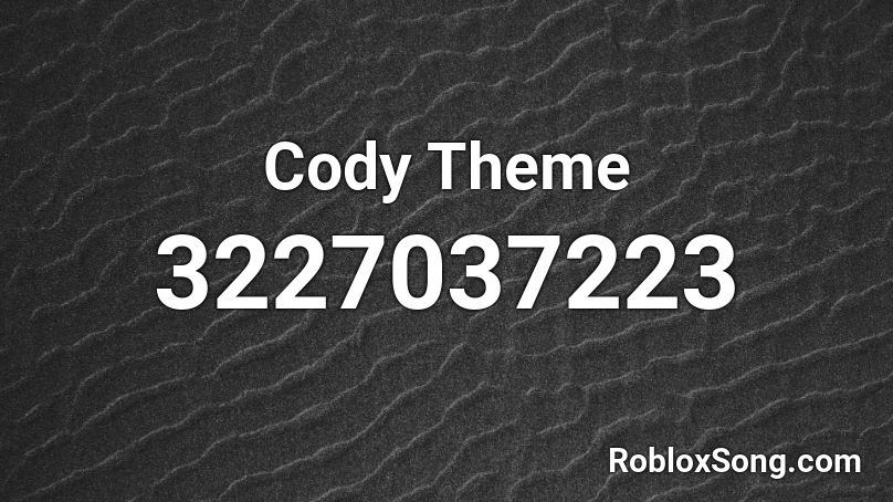 Cody Theme Roblox ID