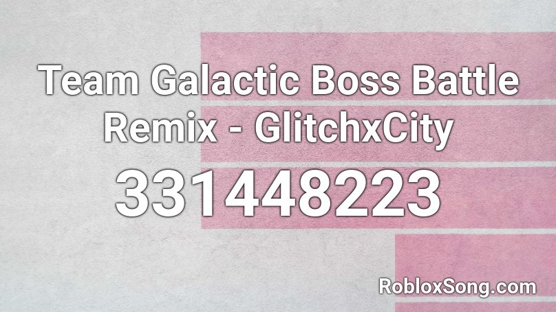 Team Galactic Boss Battle Remix - GlitchxCity Roblox ID