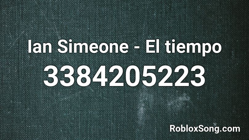 Ian Simeone - El tiempo  Roblox ID