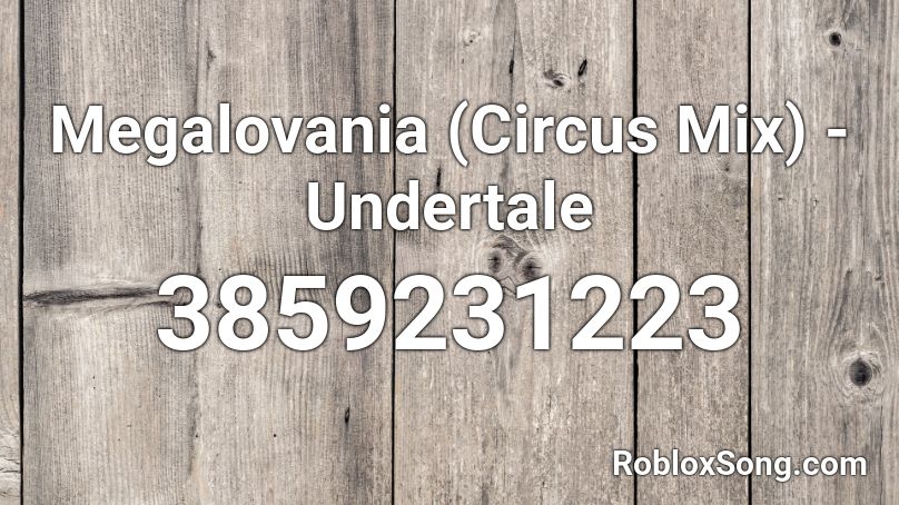 Megalovania (Circus Mix) - Undertale Roblox ID