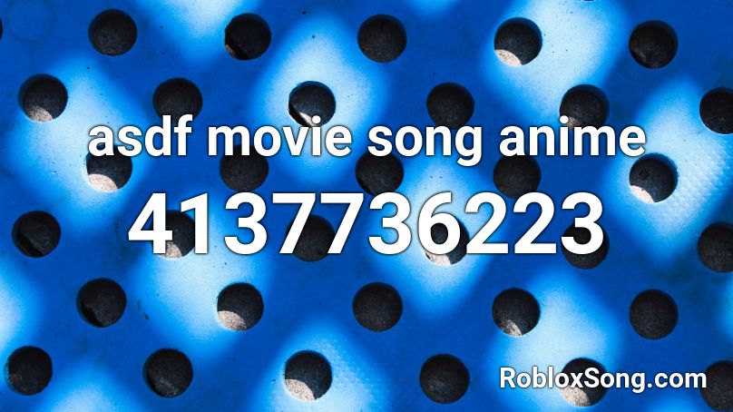 asdf movie song anime Roblox ID