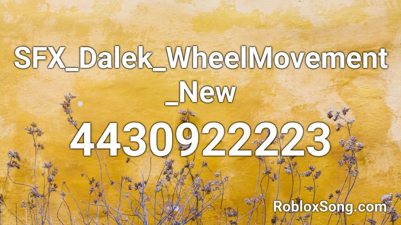 SFX_Dalek_WheelMovement_New Roblox ID