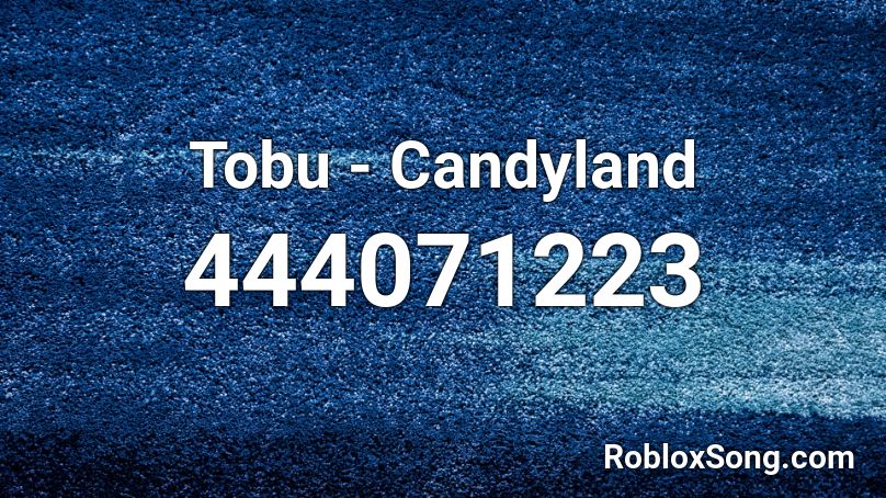 Tobu - Candyland Roblox ID