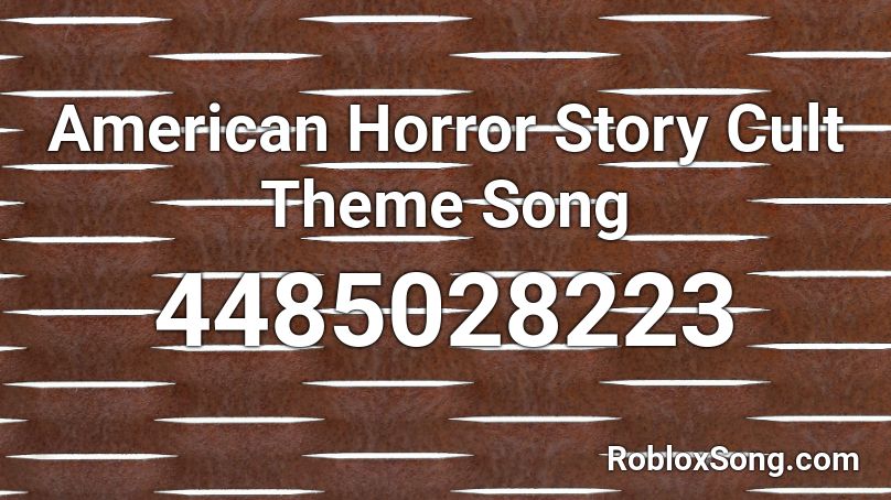 American Horror Story Cult Theme Song Roblox Id Roblox Music Codes - american horror story roblox