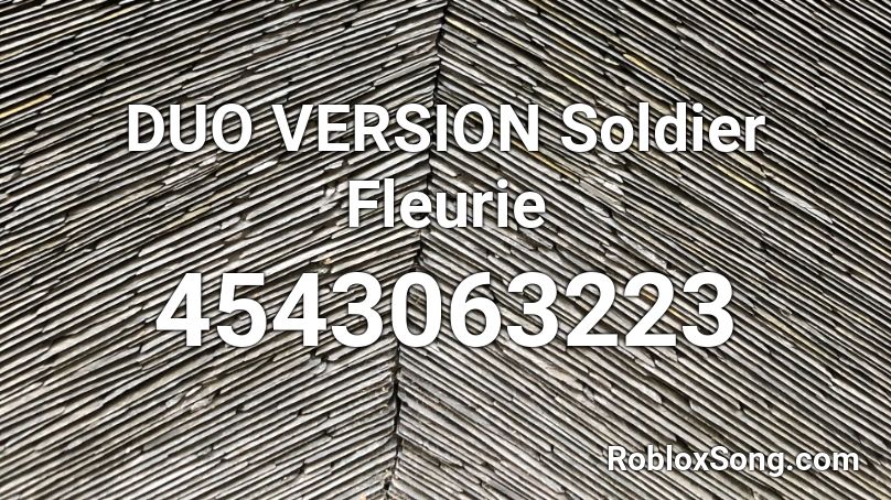 DUO VERSION Soldier Fleurie Roblox ID