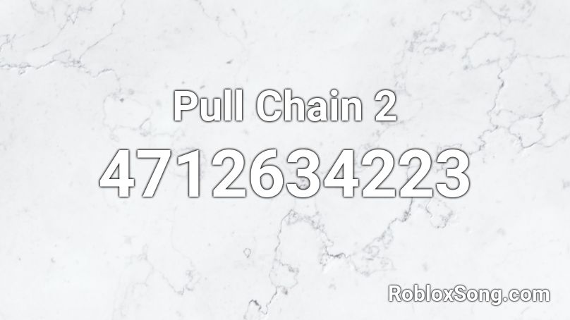 Pull Chain 2 Roblox ID